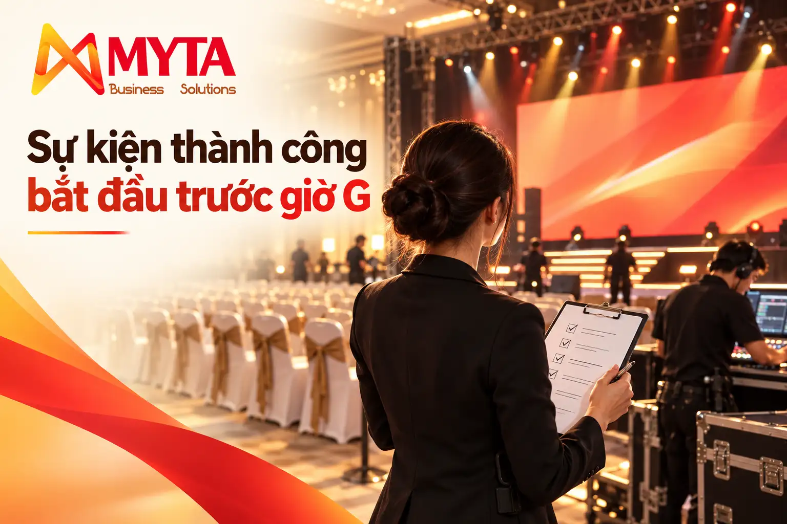 Điều phối viên kiểm tra sân khấu sự kiện doanh nghiệp với logo MYTA và câu Sự kiện thành công bắt đầu trước giờ G